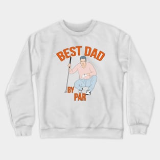 Best Dad By Par Crewneck Sweatshirt